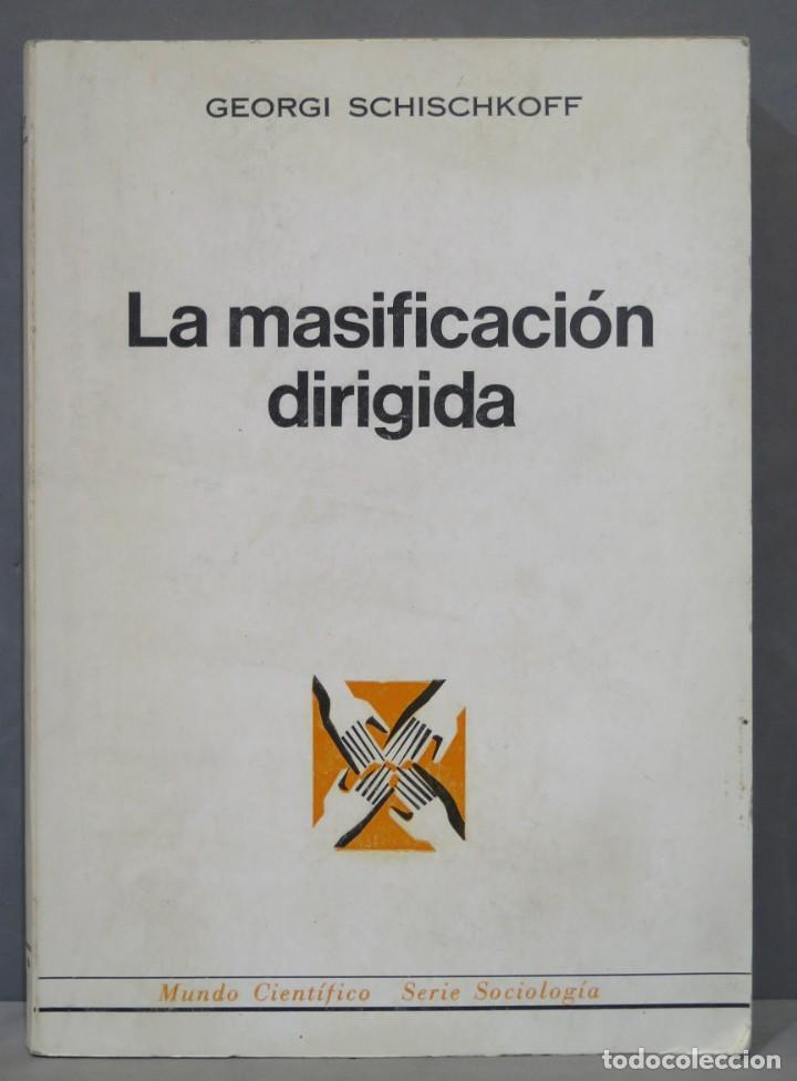 Libros de segunda mano: LA MASIFICACION DIRIGIDA. GEORGI SCHISCHKOFF - Foto 1