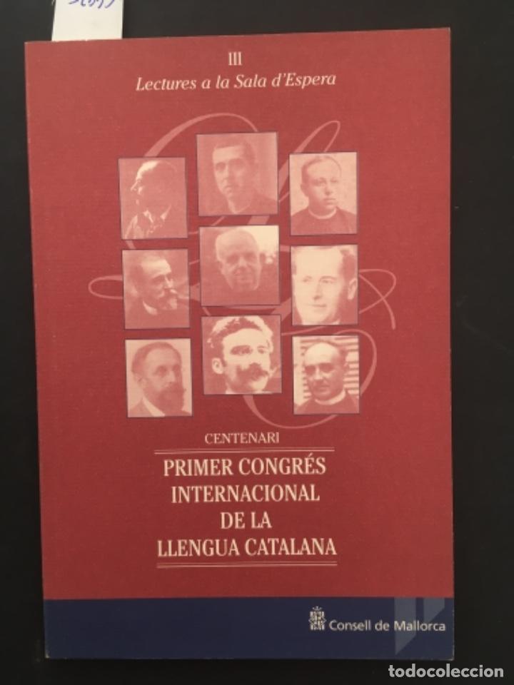 Libros de segunda mano: CENTENARI PRIMER CONGRES INTERNACIONAL DE LA LLENGUA CATALANA