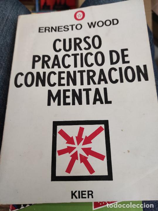 Libros de segunda mano: ERNESTO WOOD : CURSO PR&Aacute;CTICO DE CONCENTRACI&Oacute;N MENTAL (KIER - Foto 1