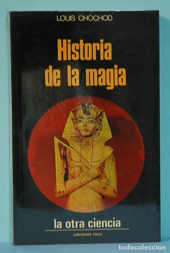 Libros de segunda mano: Historia de la magia. Louis Chochod. Ediciones Roca. 1975 - Foto 1