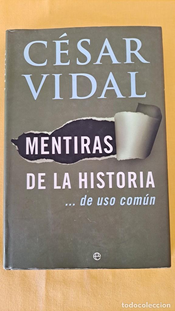 Libros de segunda mano: CESAR VIDAL - MENTIRAS DE LA HISTORIA...DE USO COM&Uacute;N - ESFERA DE LOS LIBROS 2006 - Foto 2