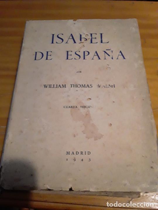 Second hand books: ISABEL DE ESPA&Ntilde;A.WILLIAM THOMAS WALSH.ALDUS S.A.MADRID 1943.650 PAGINAS.
