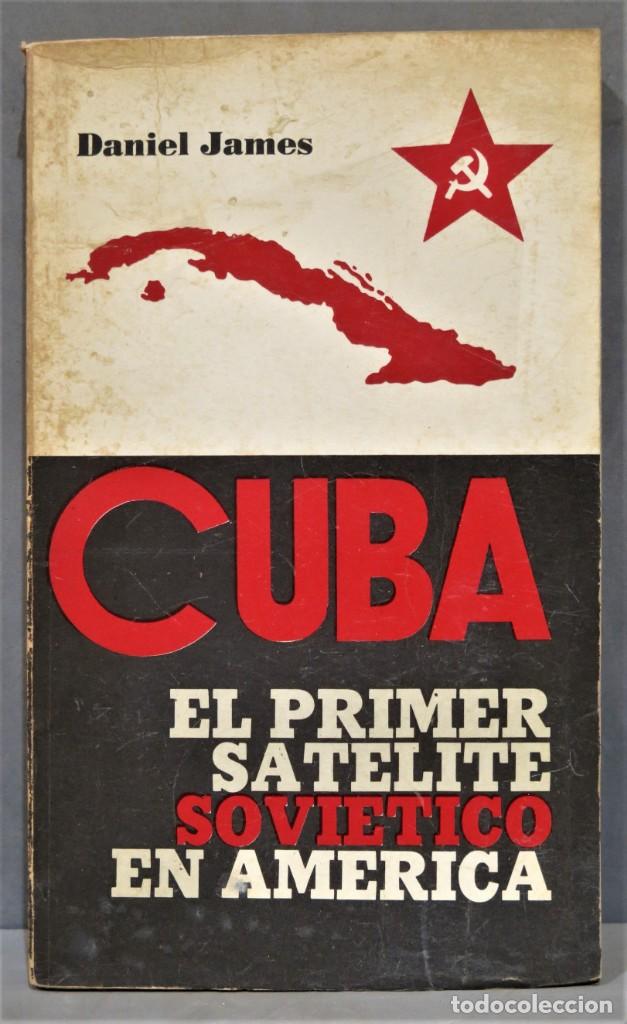 Libros de segunda mano: CUBA EL PRIMER SATELITE SOVIETICO EN AMERICA. DANIEL JAMES - Foto 1