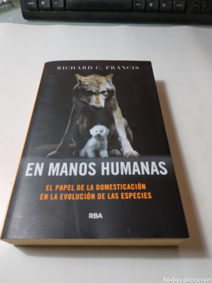Libros de segunda mano: Richard C. Francis, EN MANOS HUMANAS,RBA - Foto 1