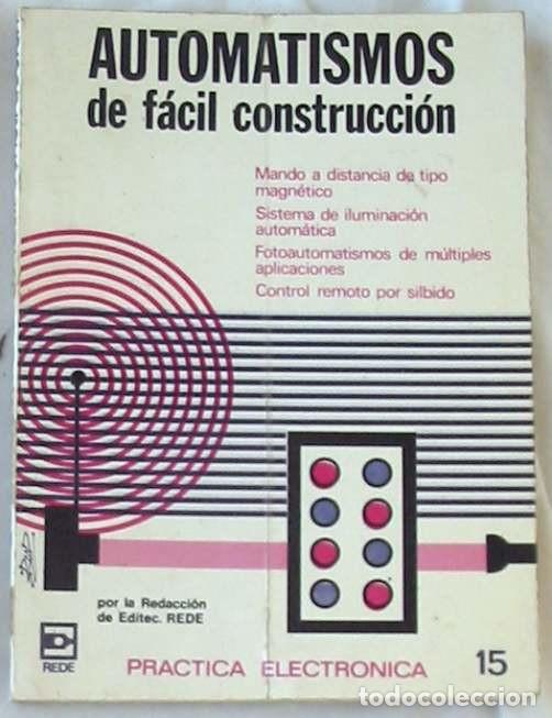 Libros de segunda mano: AUTOMATISMOS DE F&Aacute;CIL CONSTRUCCI&Oacute;N - PR&Aacute;CTICA ELECTR&Oacute;NICA - REDE 1974 - VER INDICE - Foto 1