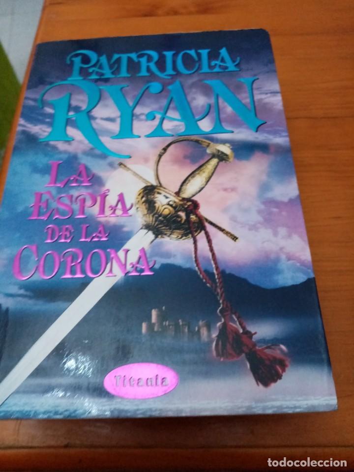 Libros de segunda mano: LA ESPIA DE LA CORONA. PATRICIA RYAN. EST3B1 - Foto 1