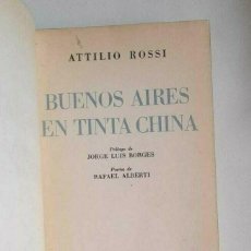 Libros de segunda mano: ATTILIO ROSSI BUENOS AIRES EN TINTA CHINA RAFAEL ALBERTI SIGNED
