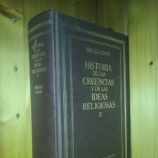 Libros de segunda mano: HISTORIA DE LAS CREENCIAS Y DE LAS IDEAS RELIGIOSAS, TOMO II, MIRCEA ELIADE, RBA GRANDES OBRAS, 2009. Lote 285058478