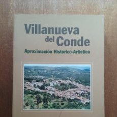 Libros de segunda mano: VILLANUEVA DEL CONDE APROXIMACION HISTORICO ARTISTICA, RAMON MARTIN RODRIGO, SALAMANCA, 2000. Lote 285153783