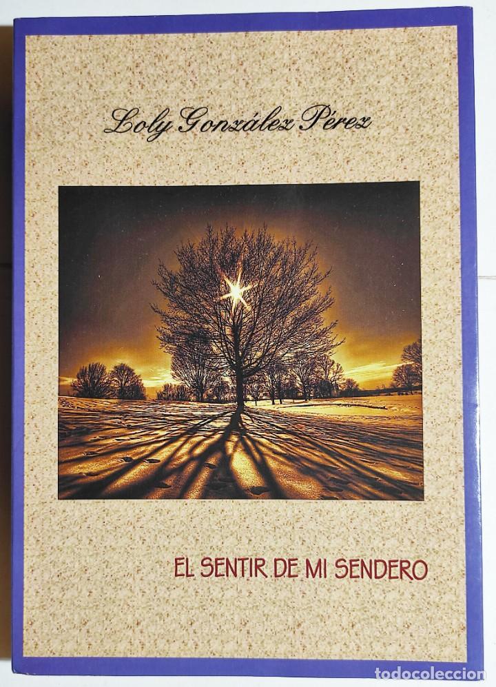 Libros de segunda mano: LOLY GONZ&Aacute;LEZ P&Eacute;REZ. EL SENTIR DE MI SENDERO. 2012. CANARIAS. - Foto 1