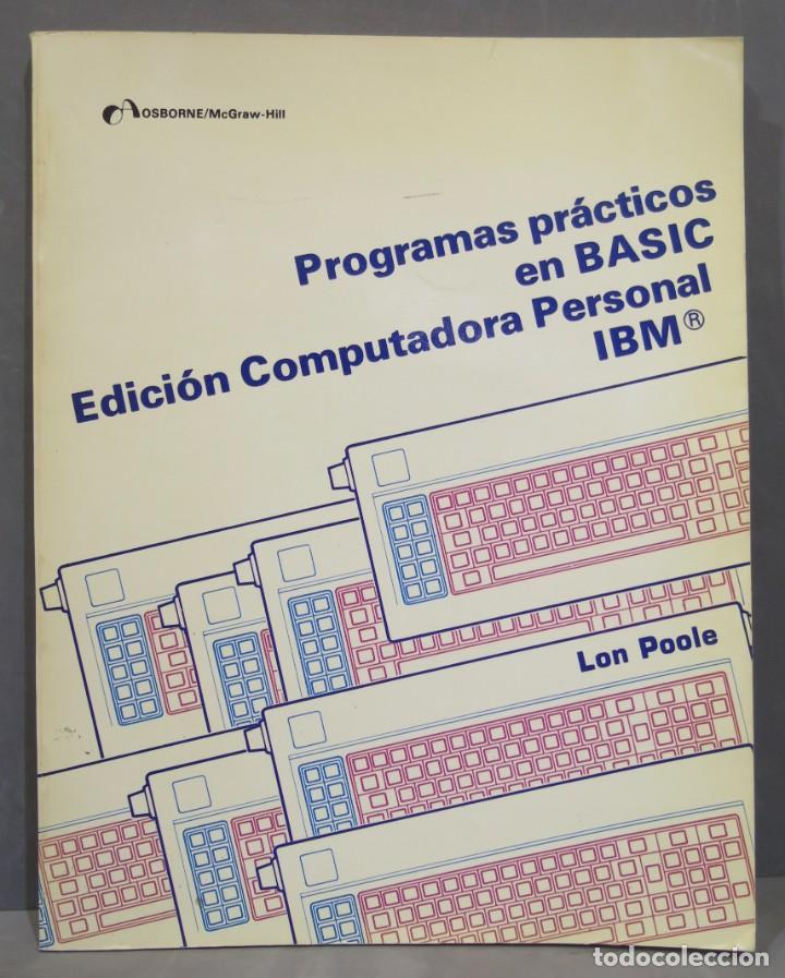 Libros de segunda mano: PROGRAMAS PRACTICOS EN BASIC. EDICION COMPUTADORA PERSONAL IBM. POOLE - Foto 1