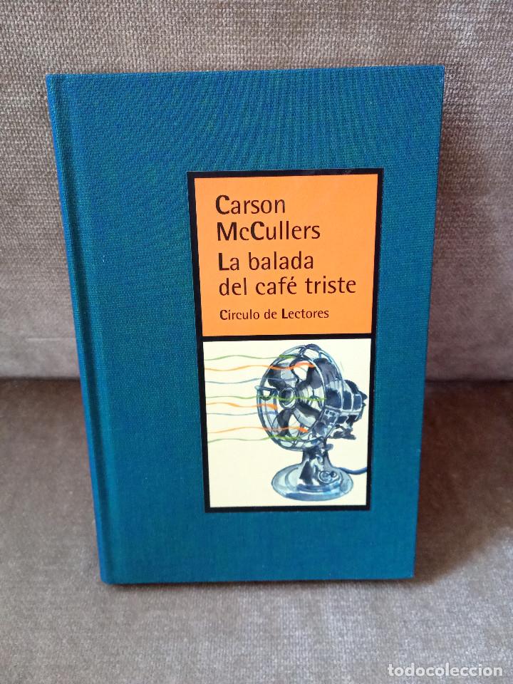 Libros de segunda mano: CARSON MCCULLERS - LA BALADA DEL CAF&Eacute; TRISTE - C&Iacute;RCULO DE LECTORES, 2000 - BUEN ESTADO - Foto 1