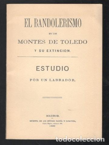 Libros de segunda mano: EL BANDOLERISMO EN LOS MONTES DE TOLEDO Y SU EXTINCION. Estudio por un labrador