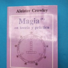 Libros de segunda mano: MAGIA EN TEORÍA Y PRÁCTICA (K) - ALEISTER CROWLEY. Lote 285427543