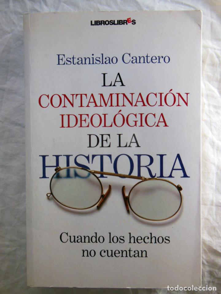 Livros em segunda m&atilde;o: LA CONTAMINACI&Oacute;N IDEOL&Oacute;GICA DE LA HISTORIA. 2009 ESTANISLAO CANTERO