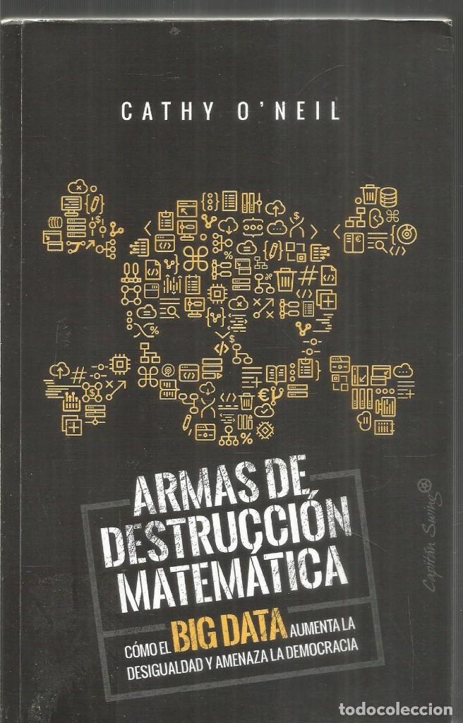 Libros de segunda mano: CATHY ONEIL. ARMAS DE DESTRUCCION MATEMATICA. CAPITAN SWING - Foto 1