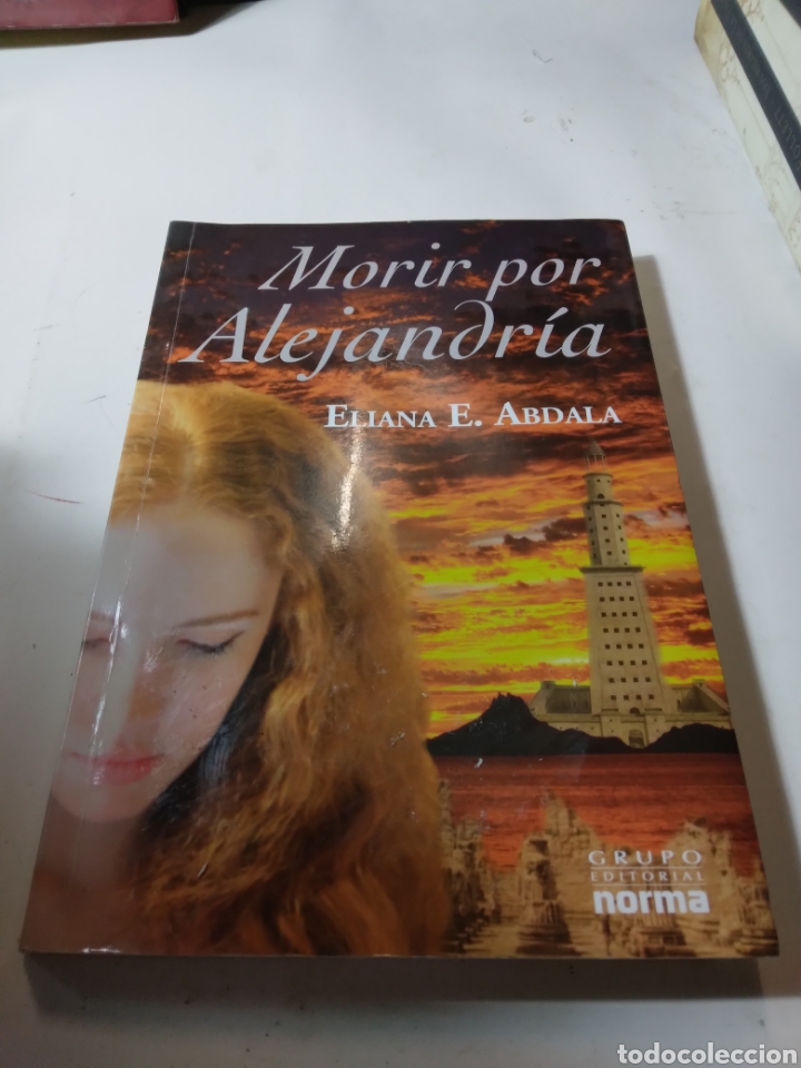 Libros de segunda mano: ELIANA E.ABDALA, MORIR POR ALEJANDRIA, NORMA - Foto 1
