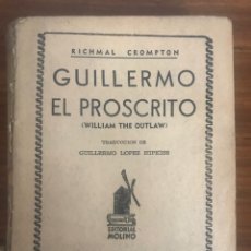 Libros de segunda mano: GUILLERMO EL PROSCRITO DE RICHMAL CROMPTON EDICION 1939 EDITORIAL MOLINO. Lote 286334668