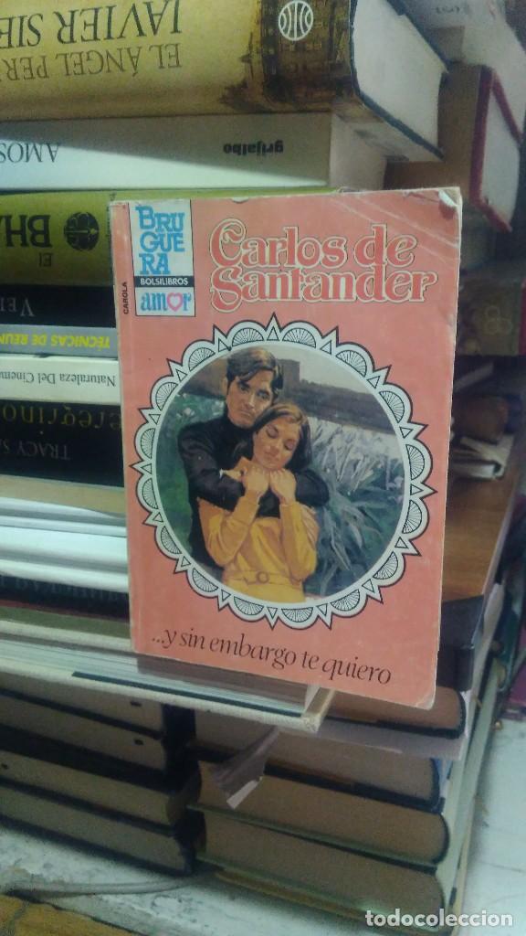 Libros de segunda mano: CARLOS DE SANTANDER, Y SIN EMBARGO TE QUIERO, BRUGUERA - Foto 1