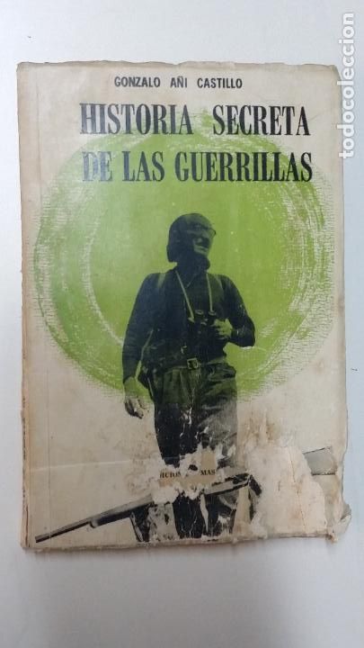 Libros de segunda mano: HISTORIA SECRETA DE LAS GUERRILLAS. AUTOR: GONZALO A&Ntilde;I CASTILLO