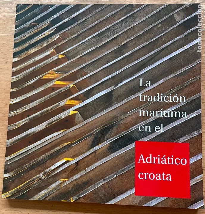 Libros de segunda mano: LA TRADICION MARITIMA EN EL ADRIATICO CROATA, - Foto 1