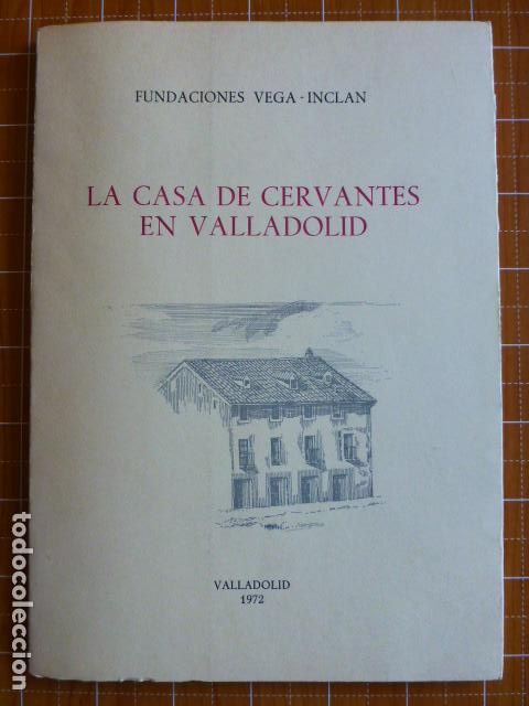 Libros de segunda mano: LA CASA DE CERVANTES EN VALLADOLID - Foto 1