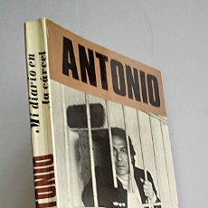 Libros de segunda mano: ANTONIO EL BAILARÍN. MI DIARIO EN LA CÁRCEL. LIBRO NUMERADO. ANTONIO RUIZ SOLER. AÑO 1974