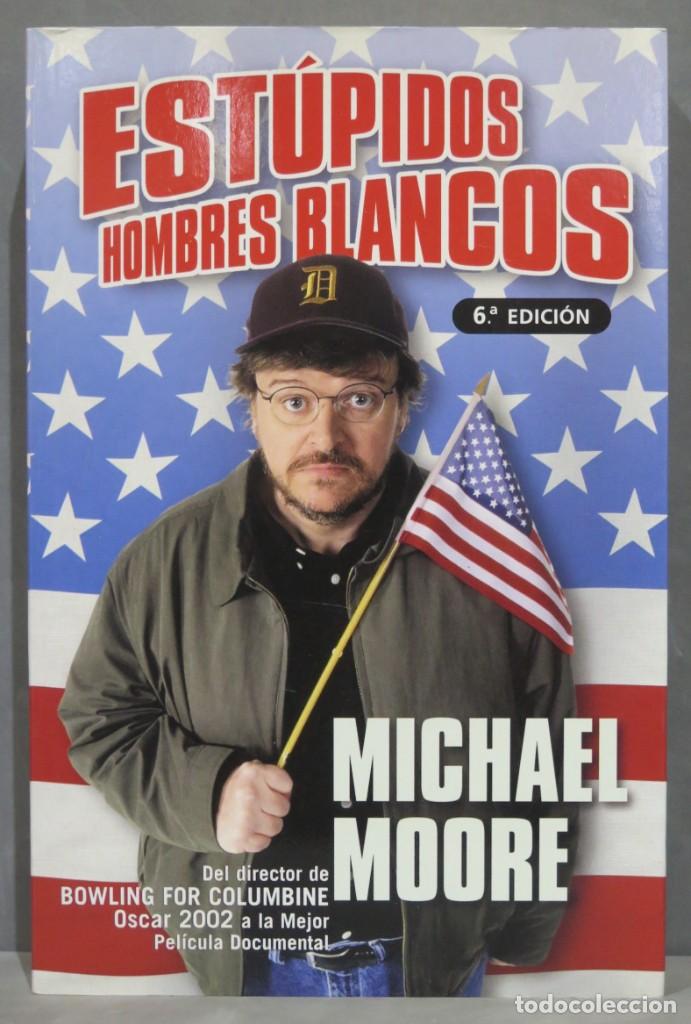Libros de segunda mano: EST&Uacute;PIDOS HOMBRES BLANCOS. MICHAEL MOORE - Foto 1