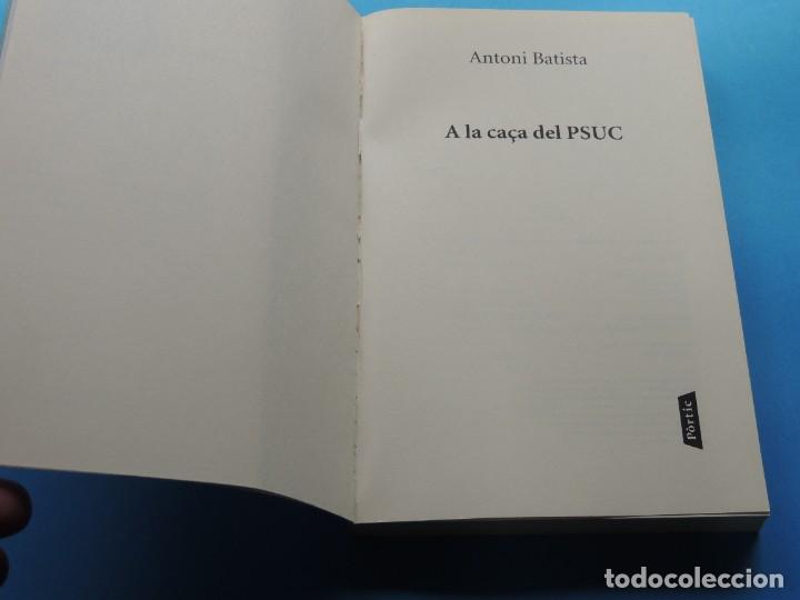 Libros de segunda mano: A LA CA&Ccedil;A DEL PSUC .- ANTONI BATISTA - Foto 2
