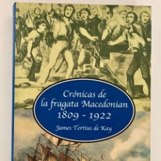 Libros de segunda mano: CRÓNICAS DE LA FRAGATA MACEDONIAN 1809-1922. JAMES TERTIUS DE KAY. NUEVO