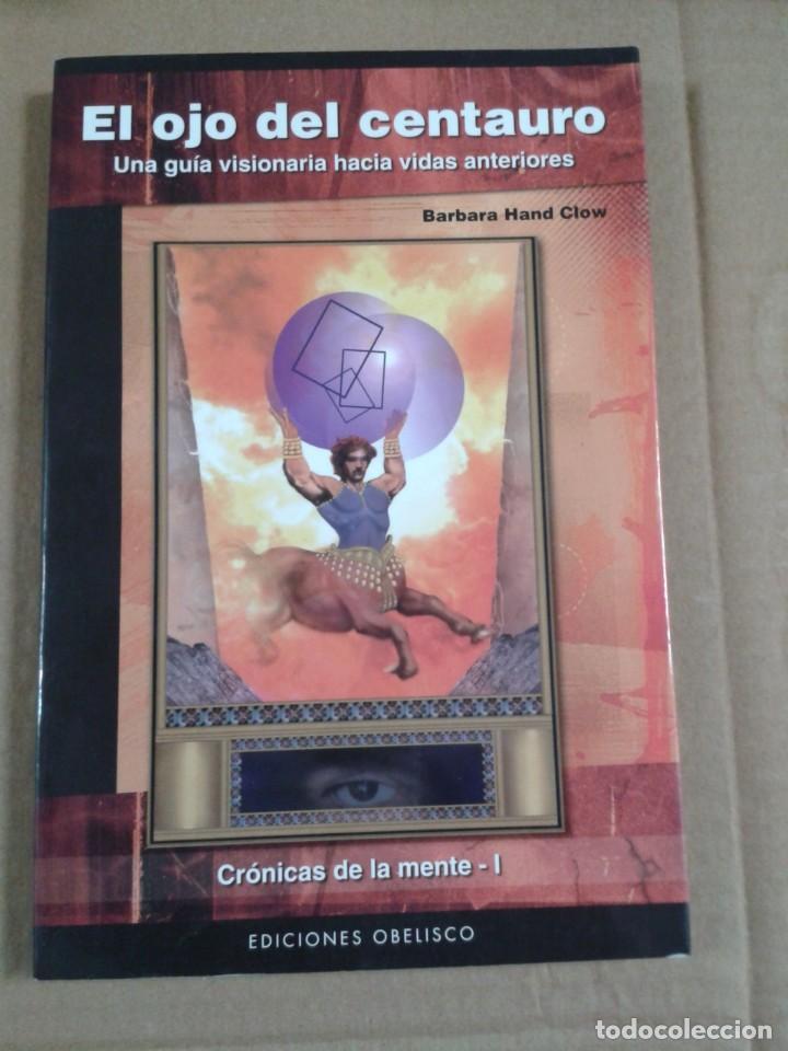 Libros de segunda mano: EL OJO DEL CENTAURO: CRONICAS DE LA MENTE I. BARBARA HAND CLOW - Foto 1