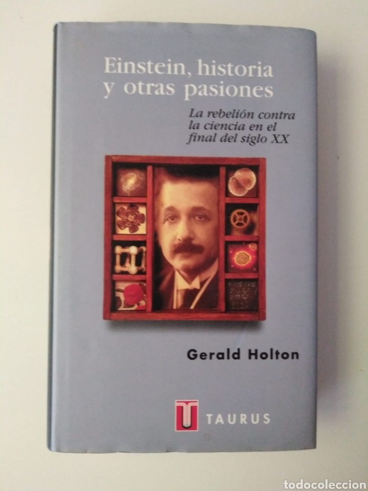 Libros de segunda mano: Einstein historia y otras pasiones la rebeli&oacute;n contra la ciencia en el final del siglo XX / G. Holto