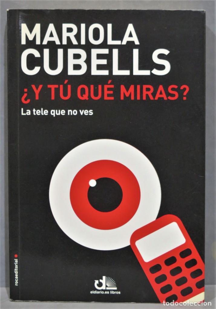 Libros de segunda mano: &iquest;Y T&Uacute; QU&Eacute; MIRAS? LA TELE QUE NO VES. MARIOLA CUBELLS - Foto 1
