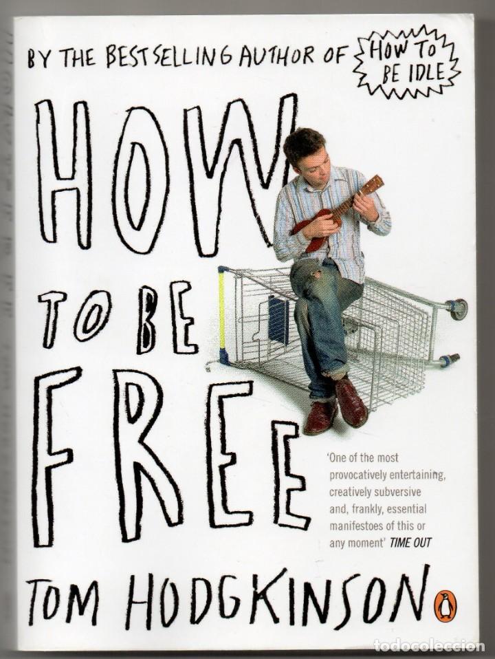 Libros de segunda mano: How to be free. Tom Hodgkinson - Foto 1