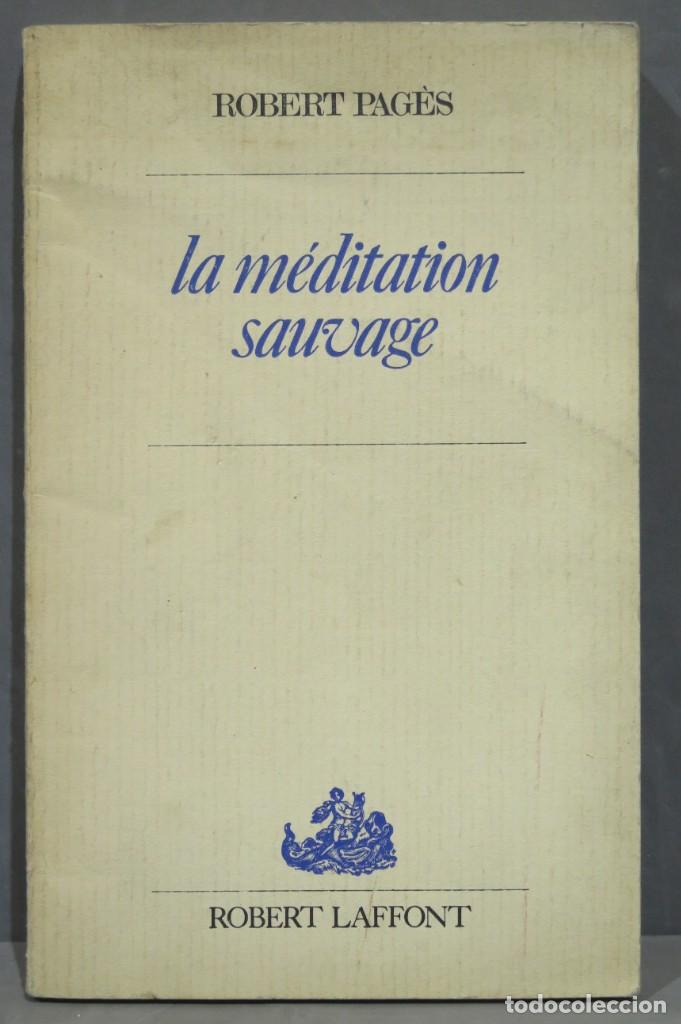 Libros de segunda mano: La m&eacute;ditation sauvage. Robert Pag&egrave;s - Foto 1