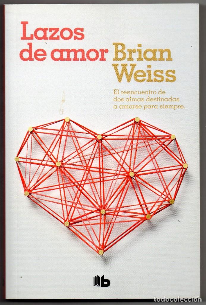 Libros de segunda mano: Lazos de amor. Brian Weiss. Sin se&ntilde;ales de uso. - Foto 1
