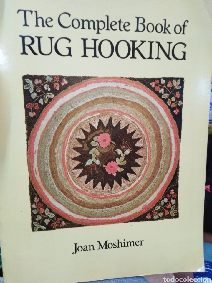Libros de segunda mano: THE COMPLETE BOOK OF RUG HOOKING.JOAN MOSHIMER.ALFOMBRAS.1989 ILUSTRADO