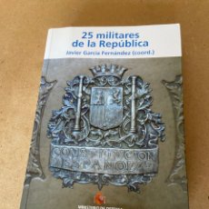 Libros de segunda mano: 25 MILITARES DE LA REPÚBLICA. JAVIER GARCÍA FERNÁNDEZ. Lote 353648303