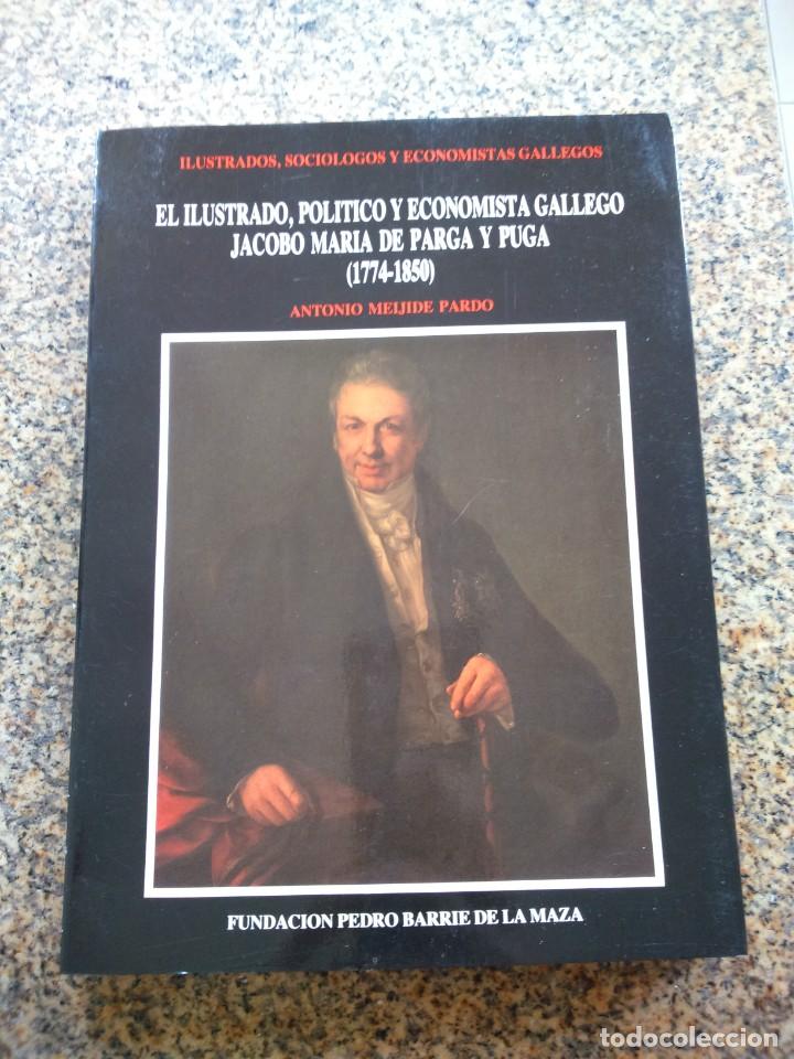 Second hand books: EL ILUSTRADO, POLITICO Y ECONOMISTA GALLEGO JACOBO MARIA DE PARGA Y PUGA ( 1774 - 1850 )