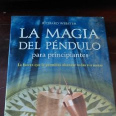 Libros de segunda mano: LA MAGIA DEL PÉNDULO PARA PRINCIPIASTES, RICHARD WEBSTER, PYMY 39. Lote 300952953