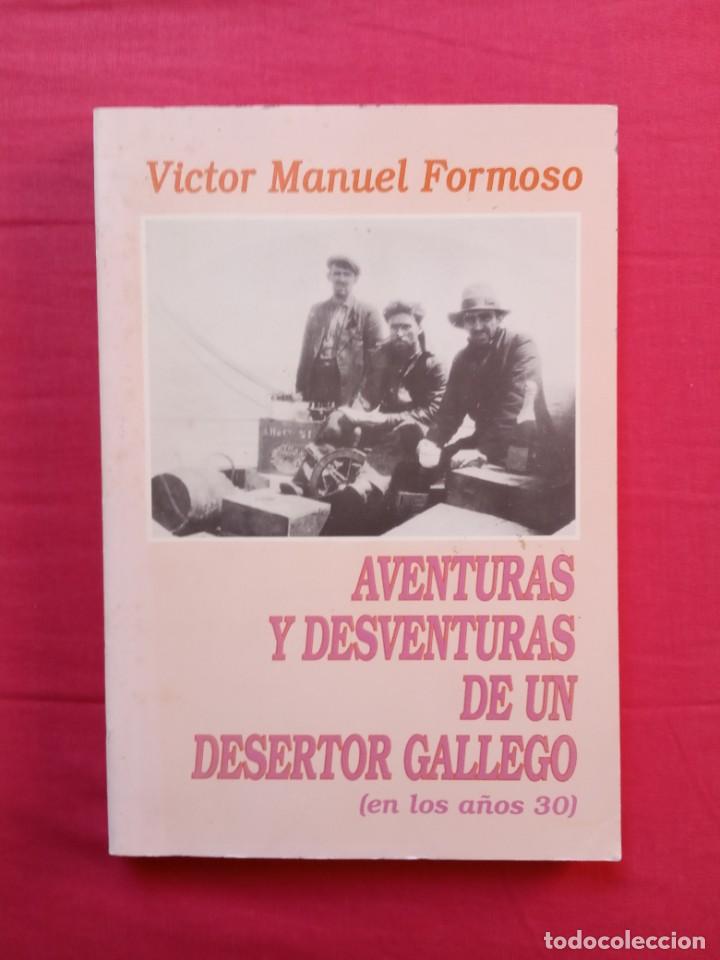 Libros de segunda mano: VICTOR MANUEL FORMOSO - AVENTURAS Y DESVENTURAS DE UN DESERTOR GALLEGO