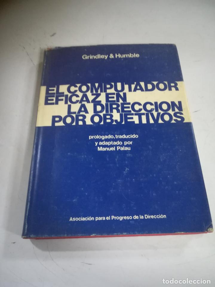 Gebrauchte B&uuml;cher: EL COMPUTADOR EFICAZ EN LA DIRECCI&Oacute;N POR OBJETIVOS. GRINDLEY & HUMBLE. 1975. TAPA DURA