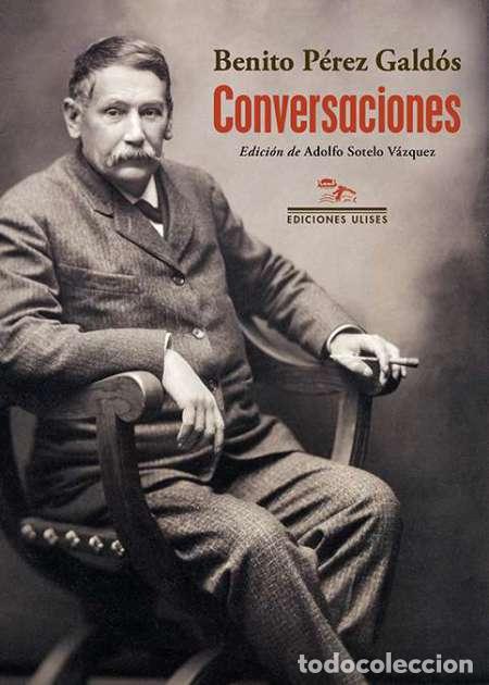 Libros de segunda mano: Benito P&eacute;rez Gald&oacute;s. Conversaciones.-NUEVO - Foto 1