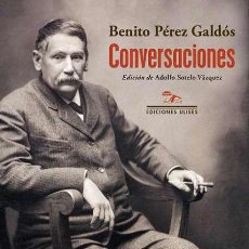 Libros de segunda mano: BENITO PÉREZ GALDÓS. CONVERSACIONES.-NUEVO