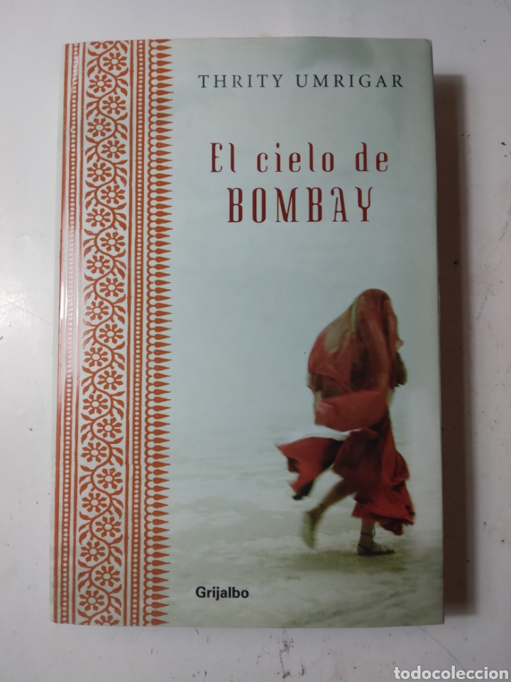 Libros de segunda mano: Thrity Umrigar, El cielo de Bombay, Grijalbo - Foto 1