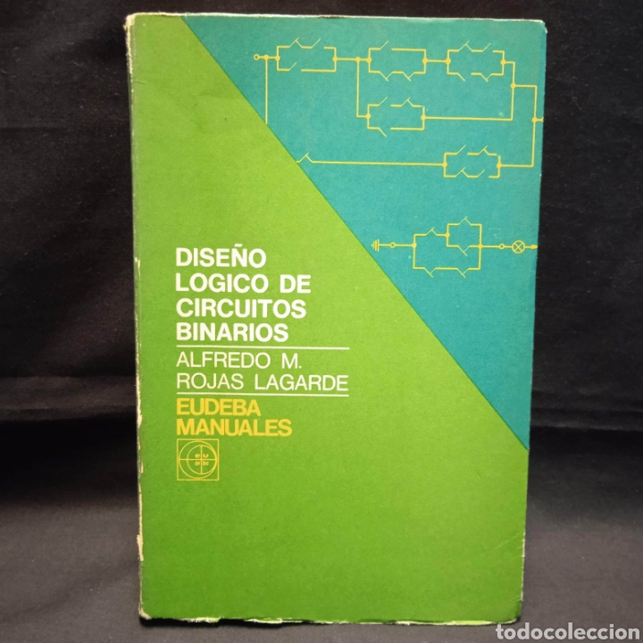 Libros de segunda mano: DISE&Ntilde;O L&Oacute;GICO DE CIRCUITOS BINARIOS - ALFREDO M ROJAS LAGARDE - EUDEBA 1977 - Foto 1