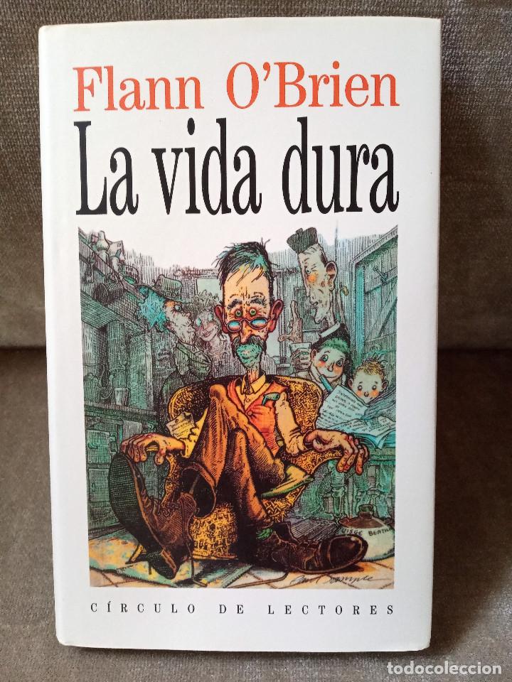 Libros de segunda mano: FLANN OBRIEN - LA VIDA DURA - C&Iacute;RCULO DE LECTORES, 1991 - Foto 1