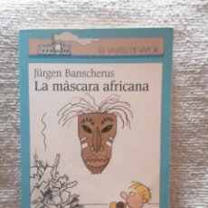 Libros de segunda mano: LA MÀSCARA AFRICANA. JÜRGEN BANSCHERUS. EL VAIXELL DE VAPOR