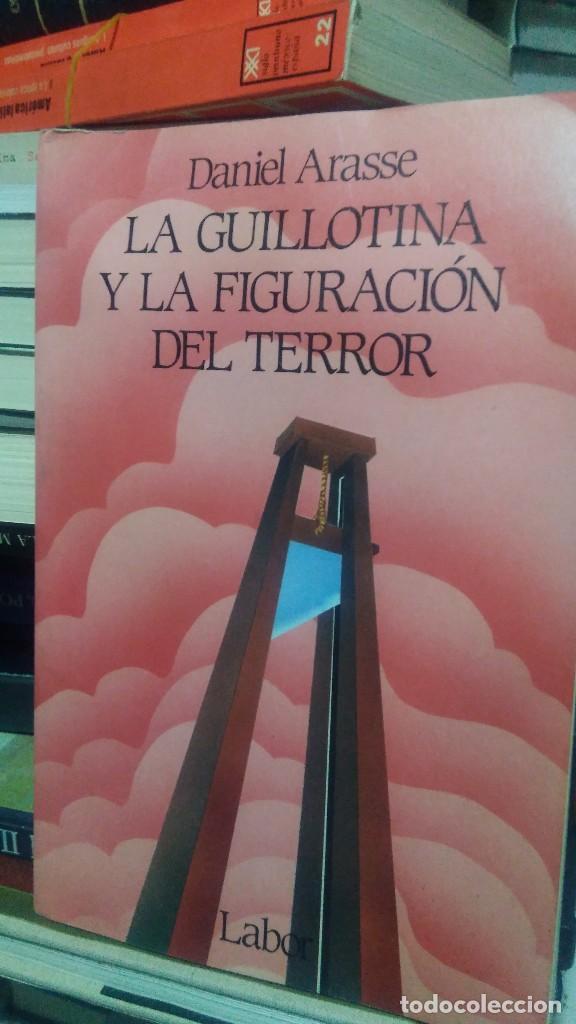 Libros de segunda mano: LA GUILLOTINA Y LA FIGURACI&Oacute;N DEL TERROR, DANIEL ARASSE, ED. LABOR - Foto 1