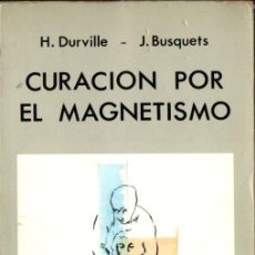 Libros de segunda mano: DURVILLE Y BUSQUETS : CURACIÓN POR EL MAGNETISMO (INDIGO, 1989). Lote 289704798